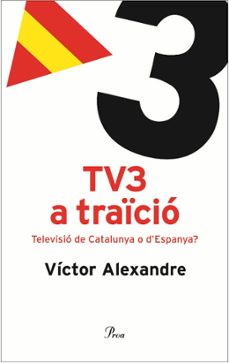 Portada de TV3 A TRAICIO: TELEVISIO DE CATALUNYA O D ESPANYA?