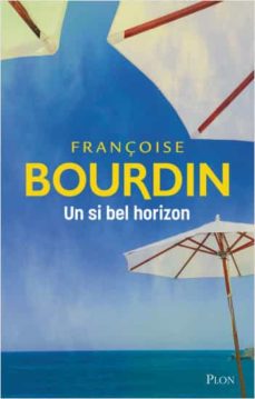 Descargar libros alemanes pdf UN SI BEL HORIZON de FRANÇOISE BOURDIN (Literatura española) 9782259306997