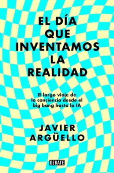 Descargar libros de kindle gratis sin tarjeta de crédito EL DÍA QUE INVENTAMOS LA REALIDAD 9788410214897