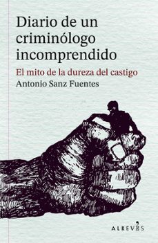 Descargar libros en linea para kindle DIARIO DE UN CRIMINÓLOGO INCOMPRENDIDO 9788410455597 FB2 CHM in Spanish de ANTONIO SANZ FUENTES