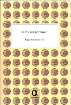 Libros descargables gratis para kindle EL FIN DEL POTOMAC 9788416373697 de ANGELA SANCHEZ DE VERA