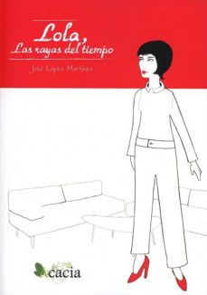 Descargas móviles ebooks gratis LOLA, LAS RAYAS DEL TIEMPO en español MOBI CHM ePub 9788416479597 de JOSE LOPEZ MARTINEZ