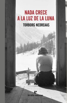 Amazon libros gratis para descargar NADA CRECE A LA LUZ DE LA LUNA (Spanish Edition) de TORBORG NENDREAAS 9788416544097
