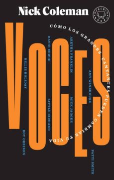 Descargar VOCES: COMO LOS GRANDES CANTANTES PUEDEN CAMBIAR TU VIDA gratis pdf - leer online