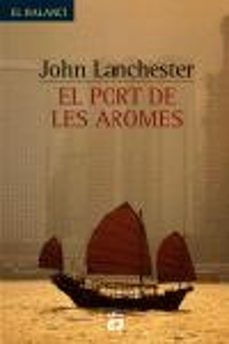Descargar ebooks gratuitos para kindle EL PORT DE LES AROMES in Spanish de JOHN LANCHESTER 9788429753097 CHM