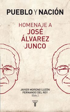 Pueblo Y Nacion Homenaje A Jose Alvarez Junco Javier Moreno Luzon Casa Del Libro