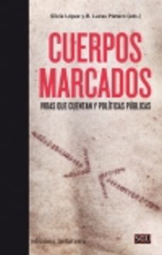 Descargar CUERPOS MARCADOS: VIDAS QUE CUENTAN Y POLITICAS Y PUBLICAS gratis pdf - leer online