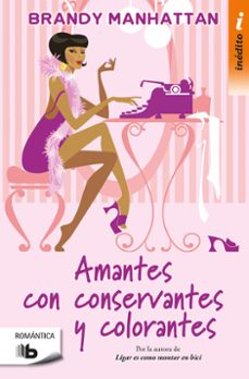 Online descargar ebooks gratuitos AMANTES, CON CONSERVANTES Y COLORANTES ePub iBook PDF de BRANDY MANHATTAN 9788490704097 en español