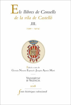 Book's Cover of Els Llibres De Consells De La Vila De Castello Iii (1391-1404)