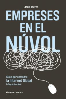 Descargar libros en inglés gratis EMPRESES EN EL NUVOL. CLAUS PER ENTENDRE LA INTERNET GLOBAL (2ª ED.) de JORDI TORRES VIÑALS 9788493830397 (Spanish Edition)