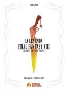 Descargar LA LEYENDA FINAL FANTASY VIII: CREACION - UNIVESO - CLAVES gratis pdf - leer online