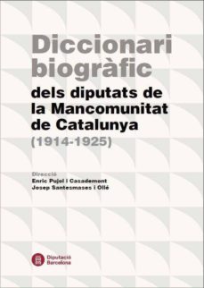 Descargar libro gratis para móvil DICCIONARI BIOGRAFIC DELS DIPUTATS DE LA MANCOMUNITAT DE CATALUNYA 1914-1925 