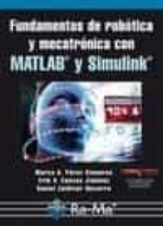 Libros descargados gratis FUNDAMENTOS DE ROBÓTICA Y MECATRÓNICA CON MATLAB Y SIMULINK RTF PDF 9788499642697