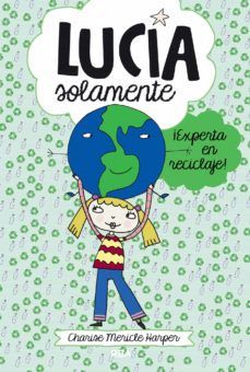 Portada de LUCIA SOLAMENTE 4 - ¡EXPERTA EN RECICLAJE! (EBOOK)