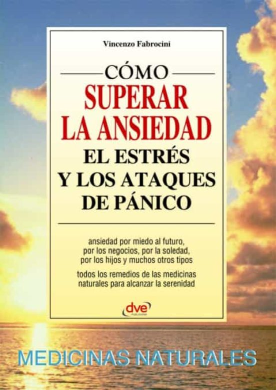 CÓMO SUPERAR LA ANSIEDAD EL ESTRÉS Y LOS ATAQUES DE PÁNICO Comprar libro