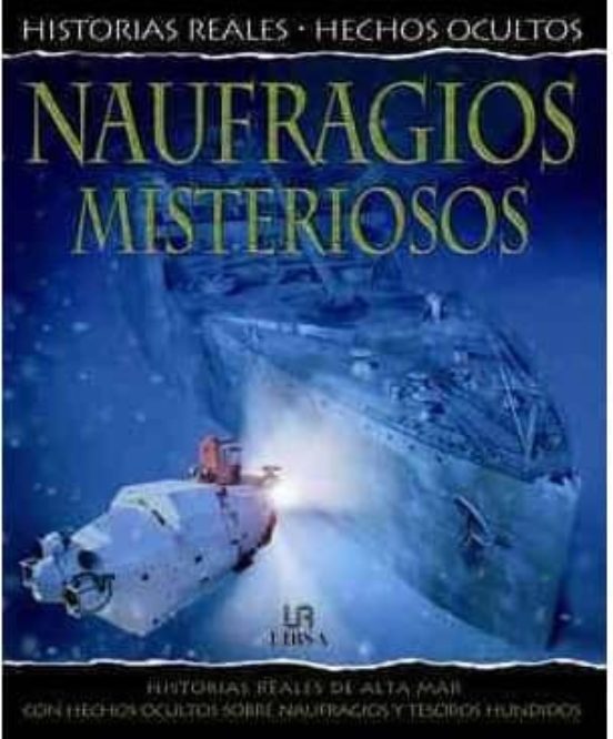 Naufragios Misteriosos Historias Reales De Alta Mar Con Hechos Ocultos Sobre Naufragios Y Tesoros Hundidos De Anita Ganeri Casa Del Libro