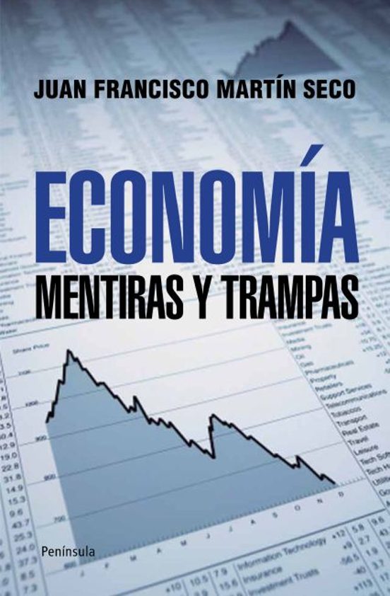 9788499421407 - Economía: Mentiras y trampas - Juan Francisco Martín Seco