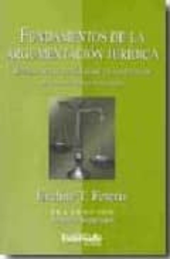 FUNDAMENTOS DE LA ARGUMENTACION JURIDICA: REVISION DE LAS TEORIAS SOBRE ...