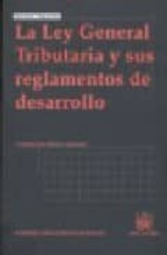 La Ley General Tributaria Y Sus Reglamentos De Desarrollo 4ª Ed