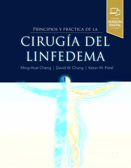 PRINCIPIOS Y PRÁCTICA DE LA CIRUGÍA DEL LINFEDEMA (2ª ED.) | CHENG ...