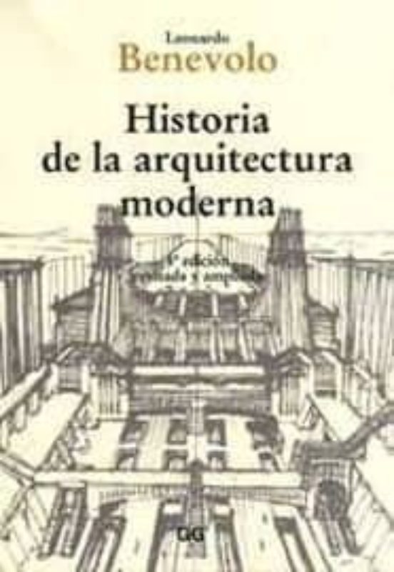 HISTORIA DE LA ARQUITECTURA MODERNA (8ª ED.) | LEONARDO BENEVOLO | Casa ...