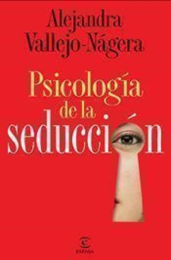 Ebook PsicologÍa De La SeducciÓn Ebook De Alejandra Vallejo Nagera