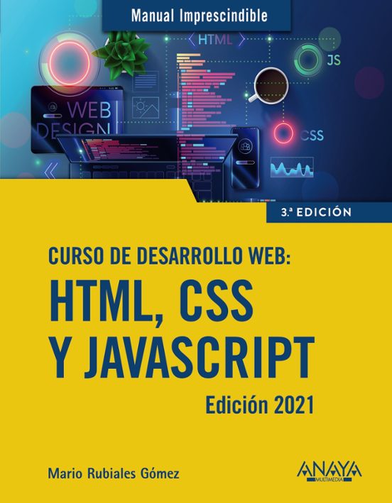 CURSO DE DESARROLLO WEB: HTML, CSS Y JAVASCRIPT (ED. 2021) MANUAL ...