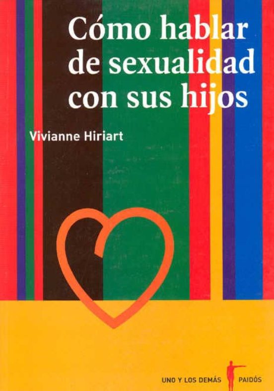 Como Hablar De Sexualidad Con Sus Hijos Vivianne Hiriart Riedermann Casa Del Libro 3429