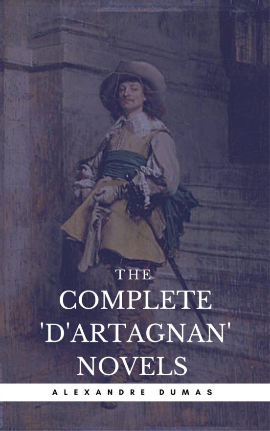 Ebook ALEXANDRE DUMAS: THE COMPLETE'D'ARTAGNAN' NOVELS ...