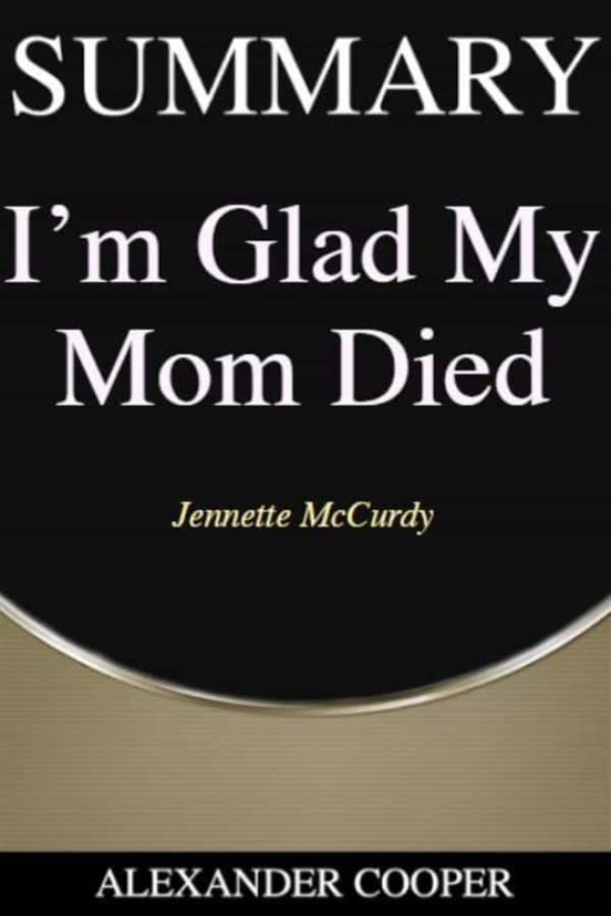 Ebook SUMMARY OF I’M GLAD MY MOM DIED EBOOK de MCCURDY Casa del Libro