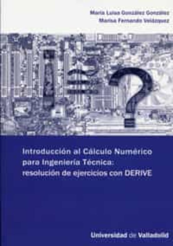 INTRODUCCION AL CALCULO NUMERICO PARA INGENIERIA TECNICA: RESOLUCION DE ...