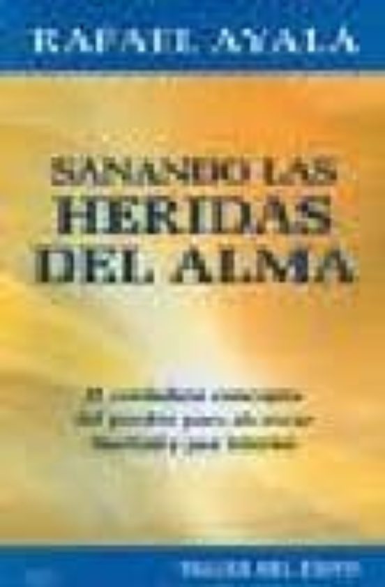 SANANDO LAS HERIDAS DEL ALMA: VERDADERO CONCEPTO DEL PERDON PARA ...