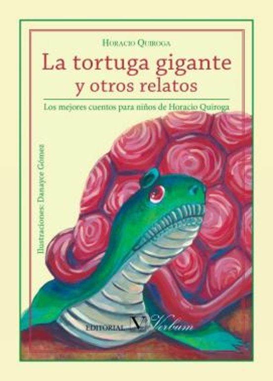 La Tortuga Gigante Y Otros Relatos Horacio Quiroga Casa Del Libro