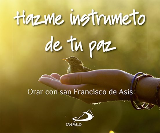 Hazme Un Instrumento De Tu Paz Orar Con San Francisco De Asis De San Francisco De Asis Casa Del Libro