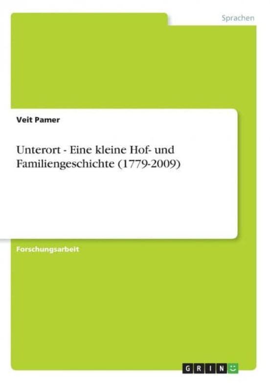 UNTERORT EINE KLEINE HOF UND FAMILIENGESCHICHTE 17792009 | VEIT PAMER