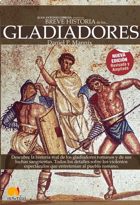 LOS GLADIADORES (BREVE HISTORIA DE...) (ED. REVISADA Y AMPLIADA) | DANIEL P. MANNIX | Comprar ...