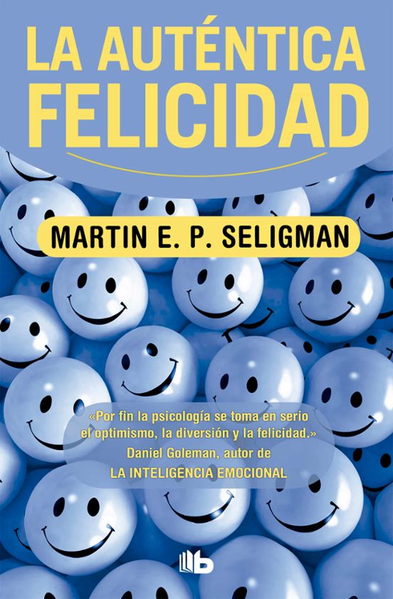 LA AUTENTICA FELICIDAD | MARTIN E.P. SELIGMAN | Casa Del Libro México