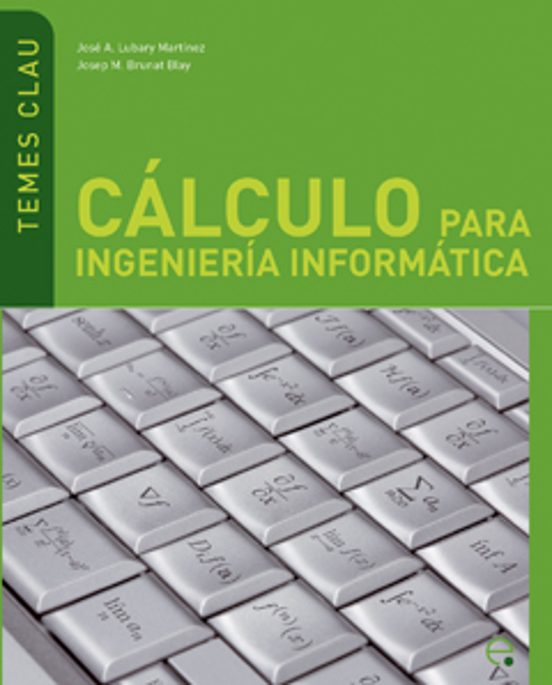 CALCULO PARA LA INGENIERIA INFORMATICA (TEMAS CLAVE) | JOSE A. LUBARY ...