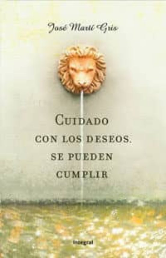 Los Deseos Son Dificiles De Cumplir Novela CUIDADO CON LOS DESEOS. SE PUEDEN CUMPLIR | JOSE MARTIN GRIS | Comprar