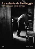 la cabaña de heidegger: un espacio para pensar-adam sharr-9788425222047
